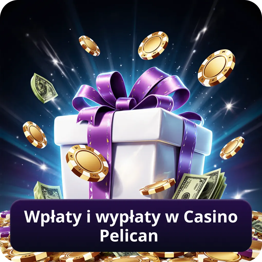Wpłaty i wypłaty w casino Pelican